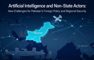 Artificial Intelligence and Non-State Actors: New Challenges for Pakistan’s Foreign Policy and Regional Security